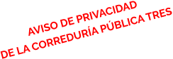 AVISO DE PRIVACIDAD  DE LA CORREDURÍA PÚBLICA TRES